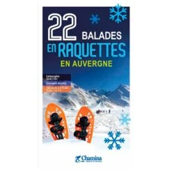 Guide Chamina Edition 22 Balades En Raquettes En Auvergne